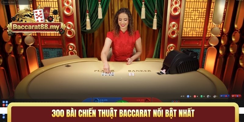 300 bài chiến thuật Baccarat nổi bật nhất