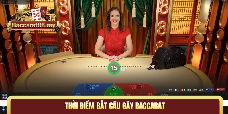 Thời điểm bắt cầu gãy Baccarat
