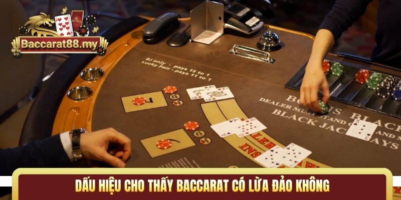 Dấu hiệu cho thấy Baccarat có lừa đảo không