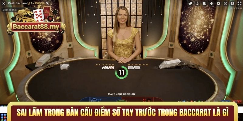 Sai lầm trong bàn cầu điểm số tay trước trong Baccarat là gì