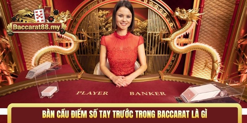bàn cầu điểm số tay trước trong Baccarat là gì