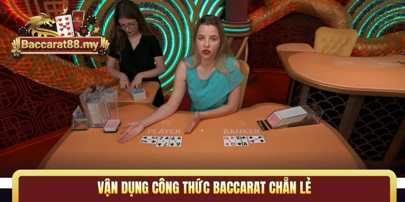 Vận dụng công thức Baccarat chẵn lẻ