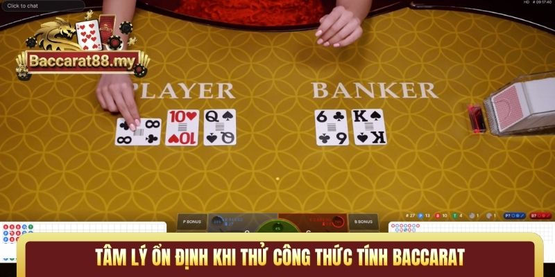 Tâm lý ổn định khi thử công thức tính Baccarat