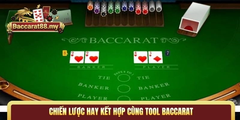 Chiến lược hay kết hợp cùng tool Baccarat