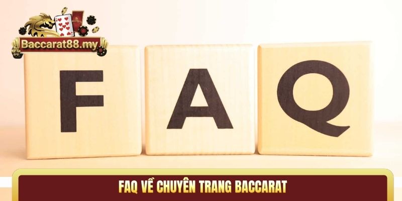 FAQ về chuyên trang Baccarat