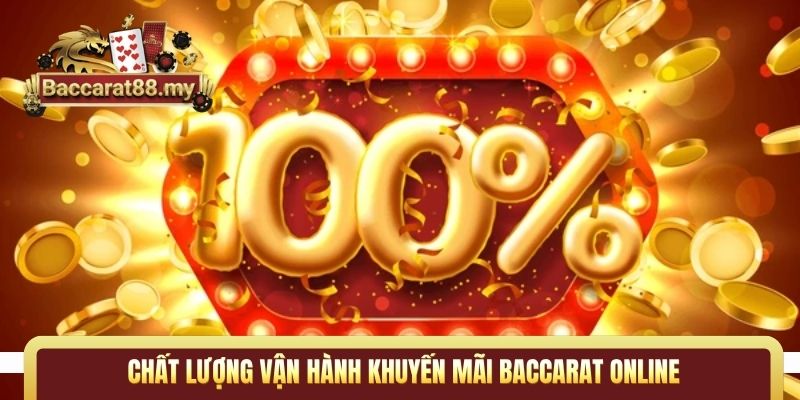 Chất lượng vận hành khuyến mãi Baccarat online