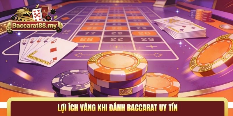 Lợi ích vàng khi đánh Baccarat uy tín