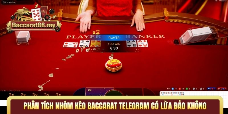 Phân tích nhóm kéo Baccarat telegram có lừa đảo không
