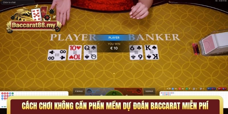 Cách chơi không cần phần mềm dự đoán Baccarat miễn phí