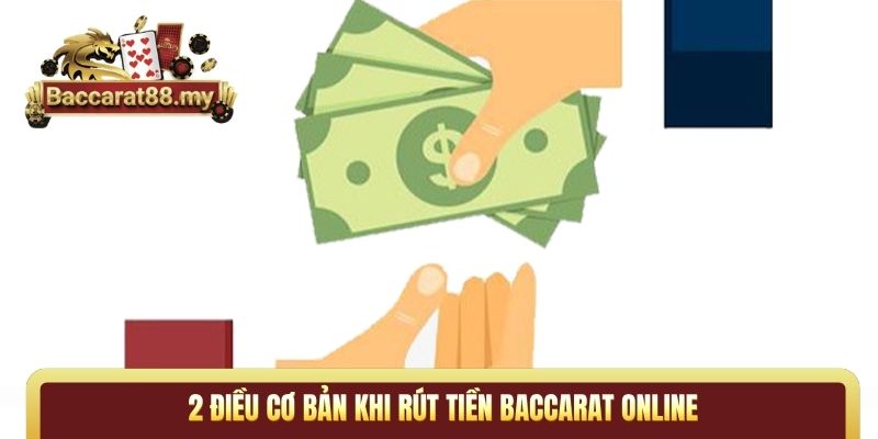 2 điều cơ bản khi rút tiền Baccarat online