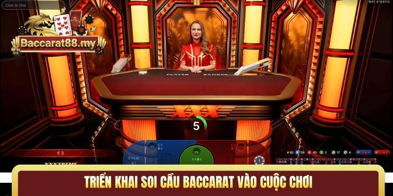 Triển khai soi cầu Baccarat vào cuộc chơi