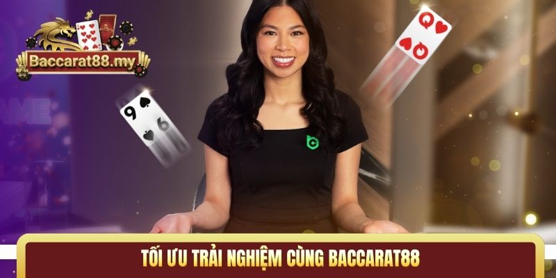 Tối ưu trải nghiệm cùng Baccarat88