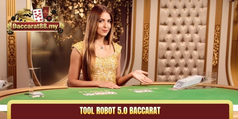 tool robot 5.0 Baccarat