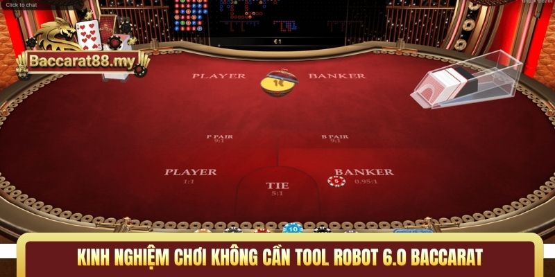 Kinh nghiệm chơi không cần tool robot 6.0 Baccarat